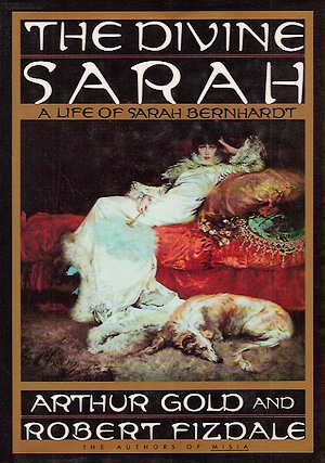 The Divine Sarah: A Life of Sarah Bernhardt