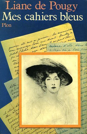 Liane de Pougy - Mes cahiers bleus